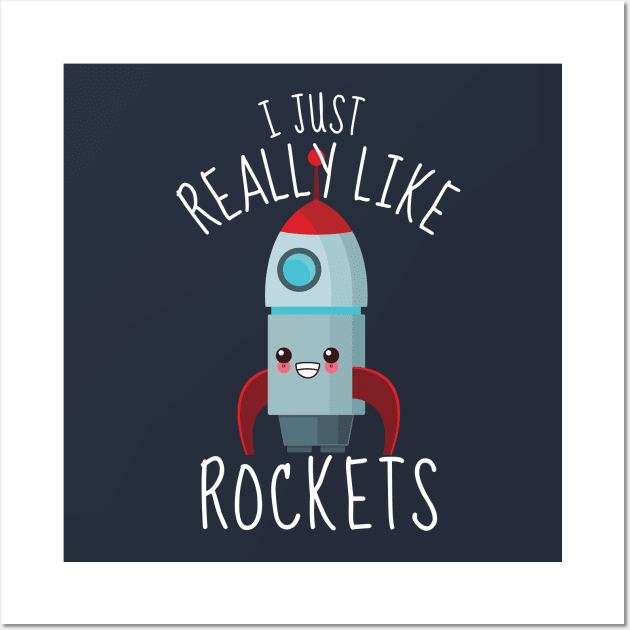 I Just Really Like Rockets Wall Art by DesignArchitect